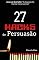 Livro 27 Hacks de Persuasão: Arsenal Psicológico Para Vencer Sempre