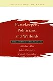 Peacekeepers, Politicians and Warlords : The Liberian Peace Process, Alao, Abiodun and Mackinlay, John, 9280810316