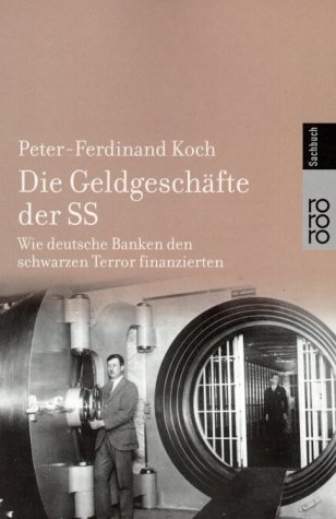 Die Geldgeschäfte der SS. Wie deutsche Banken den schwarzen Terror finanzierten.