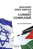 Quelques idées simples sur l'Orient compliqué by