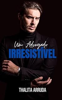 Livro Um Advogado Irresistível (Homens Irresistíveis Livro 3)