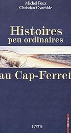 Histoires peu ordinaires au Cap-Ferret