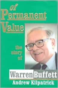 Of Permanent Value The Story Of Warren Buffett Monster
