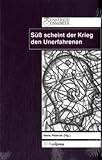 Süss Scheint der Krieg Den Unerfahrenen : Das Bild Vom Krieg und Die Utopie des Friedens in der Frühen Neuzeit, Peterse, Hans and Marschall, Veronika, 3899711963