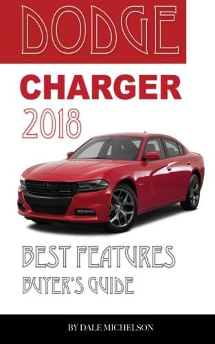 Dodge Charger 2018: Best Features Buyer?s Guide Paperback – 25 Jan 2018