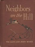 Neighbors on the Hill Alice & Jerry Books