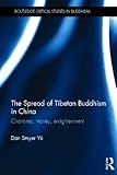 The Spread of Tibetan Buddhism in China : Charisma, Money, Enlightenment, YU, Dan Smyer, 041557532X
