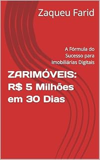 Livro ZARIMÓVEIS: R$ 5 Milhões em 30 Dias: A Fórmula do Sucesso para Imobiliárias Digitais