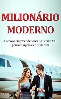 Livro MILIONÁRIO MODERNO: Como os Empreendedores de Sucesso dos Nossos Dias Pensam, Agem e Ficam Ricos