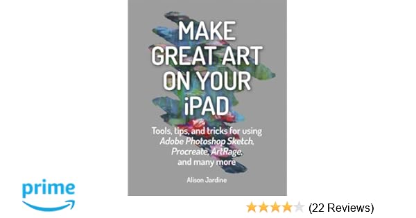 Make Great Art On Your Ipad Top Tips And Tricks For Using