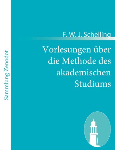 Vorlesungen über die Methode des akademischen Studiums (German Edition)