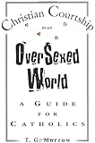 Christian Courtship in an Oversexed World: A Guide for Catholics