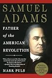 Samuel Adams: Father of the American Revolution