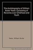 AUTOBIOGRAPHY OF W.B. YEATS by 