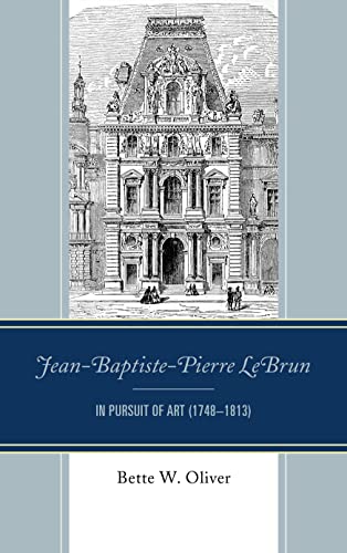 Jean-Baptiste-Pierre LeBrun: In Pursuit of Art (1748–1813)