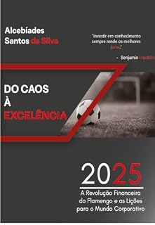 Livro Do Caos à Excelência – A Revolução Financeira do Flamengo e Lições para o Mundo Corporativo: Gestão Financeira no Esporte