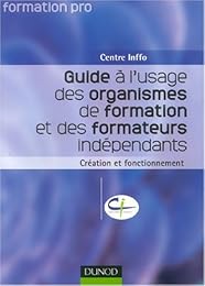 Guide à l'usage des organismes de formation et des formateurs indépendants