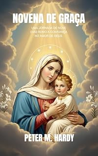 Livro Novena de Graça: Uma jornada de nove dias rumo à confiança no amor de Deus.