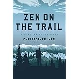 Zen on the Trail: Hiking as Pilgrimage
