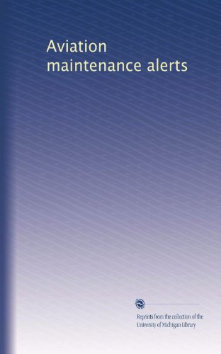 Aviation maintenance alerts (Volume 2)