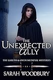 The Unexpected Ally (The Gareth & Gwen Medieval Mysteries Book 8) by Sarah Woodbury