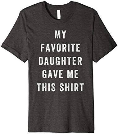 Mens My Favorite Daughter Gave Me This Shirt - Father's Day Shirt XL Dark Heather