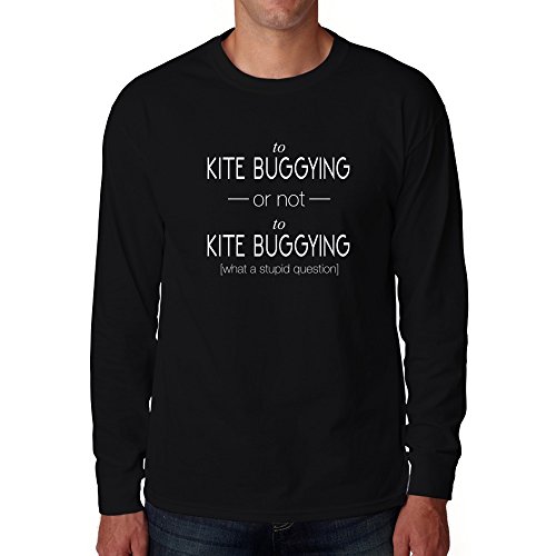 Eddany To Kite Buggying or not to Kite Buggying what a stupid question Long Sleeve T-Shirt