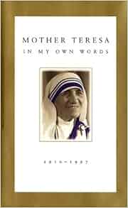Mother Teresa: In My Own Words: Mother Teresa