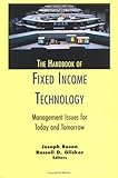 The Handbook of Fixed Income Technology : Management Issues for Today and Tomorrow, , 0966917820