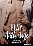 Play with me - 1 (French Edition) by Louise  Valmont