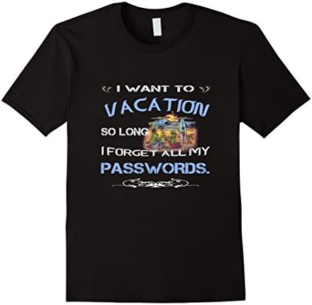 Mens Want To Vacation So Long I Forget All My Passwords Shirt XL Black