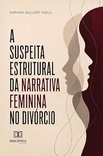 Livro A Suspeita Estrutural da Narrativa Feminina no Divórcio