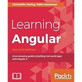 Learning Angular - Second Edition: A no-nonsense guide to building real-world apps with Angular 5