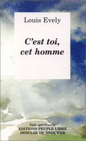 C'est toi, cet homme by Louis Evely