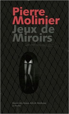 Pierre Molinier : Jeux de miroirs, by Françoise Garcia Pierre Molinier : Jeux de miroirs, by Françoise Garcia