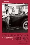 Never Break the Chain: Fleetwood Mac and the Making of Rumours (The Vinyl Frontier series)