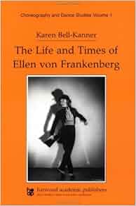 Life and Times of Ellen von Frankenberg (Choreography and
