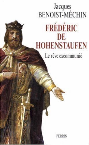 Frédéric de Hohenstaufen ou Le rêve excommunié