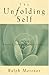The Unfolding Self: Varieties of Transformative Experience by Ralph Metzner
