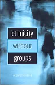 Ethnicity Without Groups Rogers Brubaker 9780674022317