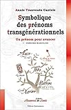 Symbolique des prénoms transgénérationnels (French Edition) by