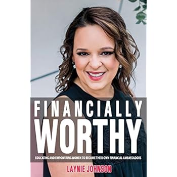 Financially Worthy: Educating and Empowering Women to Become Their Own Financial Ambassadors