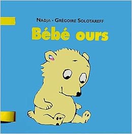 Bebe Ours Loulou Cie French Edition Solotareff Gregoire Nadja Amazon Com Books