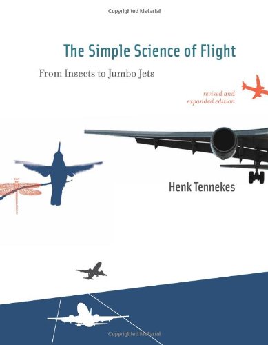 The Simple Science of Flight: From Insects to Jumbo Jets (MIT Press)