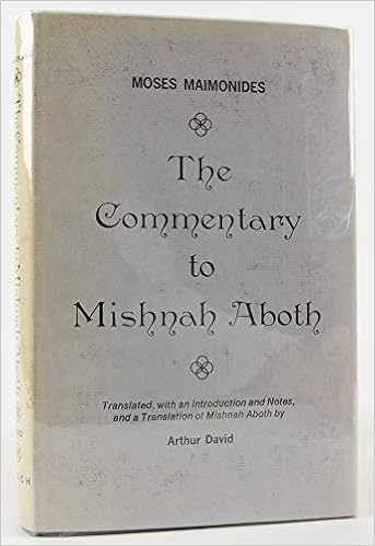 The Commentary To Mishnah Aboth By Moses Maimonides Translated With An Introd And Notes And A Translation Of Mishnah Aboth By Arthur David Maimonides Moses Arthur David Amazon Com Books