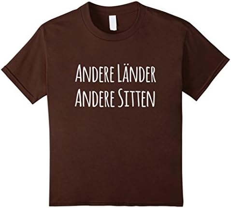 Kids German Saying Shirt, Andere Lander, andere Sitten. 12 Brown