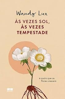 Livro Às vezes sol, às vezes tempestade, é assim que as flores crescem