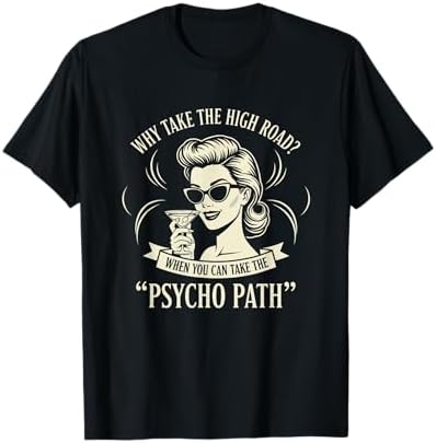 Amazon.com: Why Take The High Road When You Can Take The Psycho