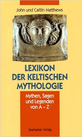 Lexikon Der Keltischen Mythologie Mythen Sagen Und Legenden Von A Z Amazon De Gorden Michael Meiser Hans Christian Matthews John Matthews Caitlin Potter Chesca Peterka Johann Burton Chris Bucher