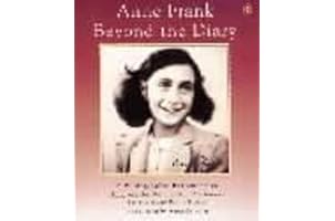 Anne Frank: Beyond the Diary - A Photographic Remembrance